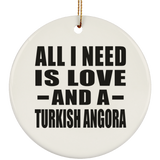 All I Need Is Love And A Turkish Angora - Circle Ornament