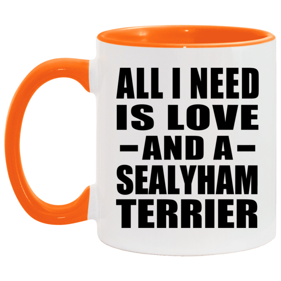 All I Need Is Love And A Sealyham Terrier - 11oz Accent Mug Orange
