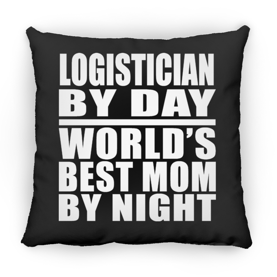 Logistician By Day World's Best Mom By Night - Throw Pillow Black