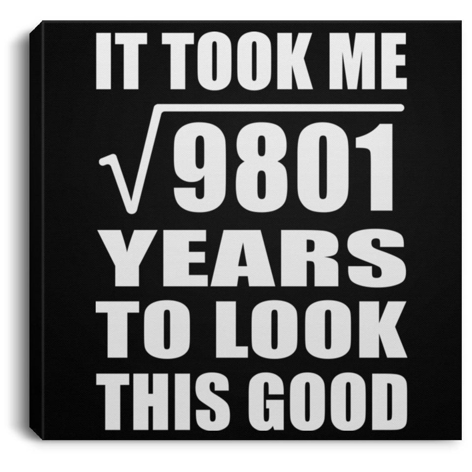 99th Birthday Took Square Root of 9801 Years To Look Good - Canvas Square
