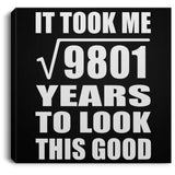 99th Birthday Took Square Root of 9801 Years To Look Good - Canvas Square