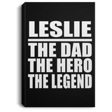 Leslie The Dad The Hero The Legend - Canvas Portrait