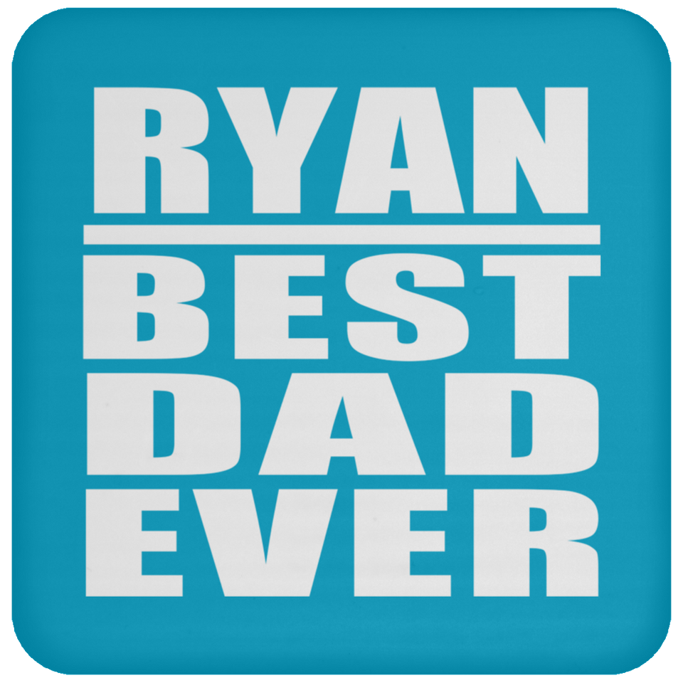 Ryan Best Dad Ever - Drink Coaster