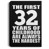 32nd Birthday First 32 Years of Childhood Are The Hardest - Canvas Portrait