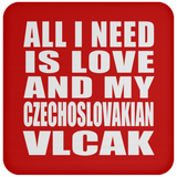 All I Need Is Love And My Czechoslovakian Vlcak - Drink Coaster