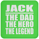 Jack The Dad The Hero The Legend - Drink Coaster