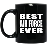 Best Air Force Ever - 11 Oz Coffee Mug Black