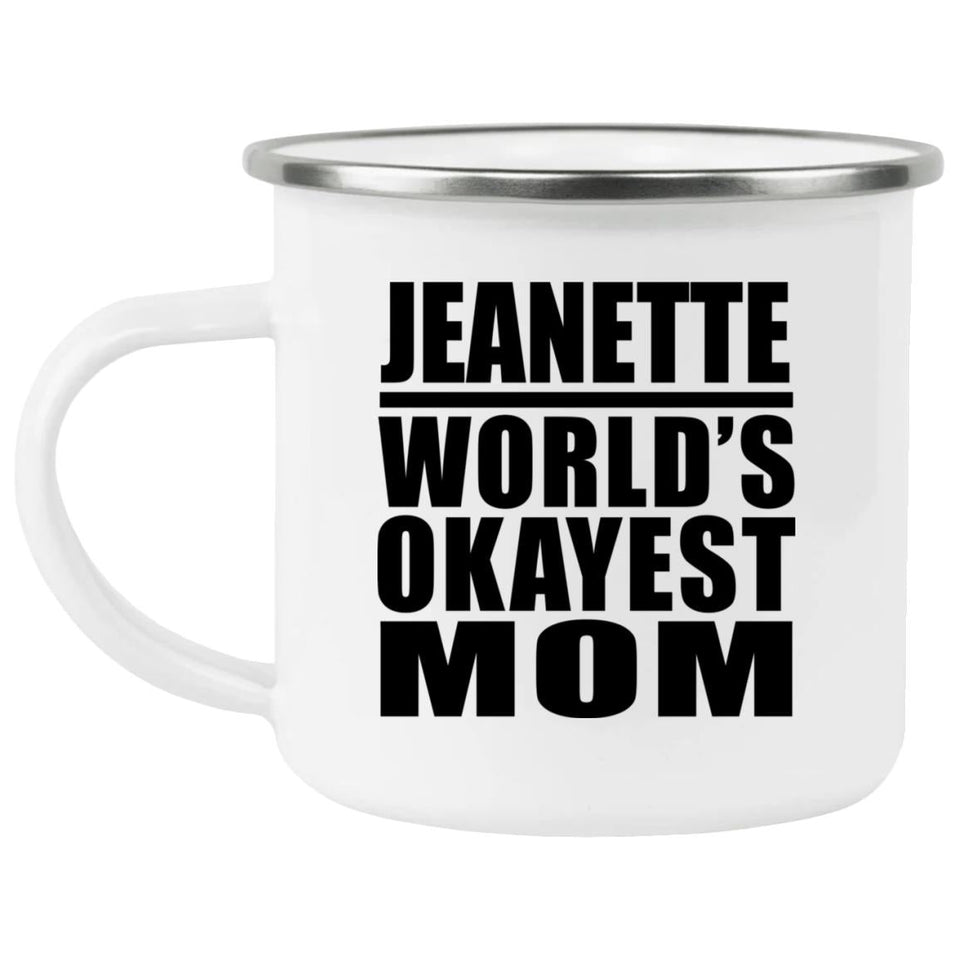 Jeanette World's Okayest Mom - 12oz Camping Mug