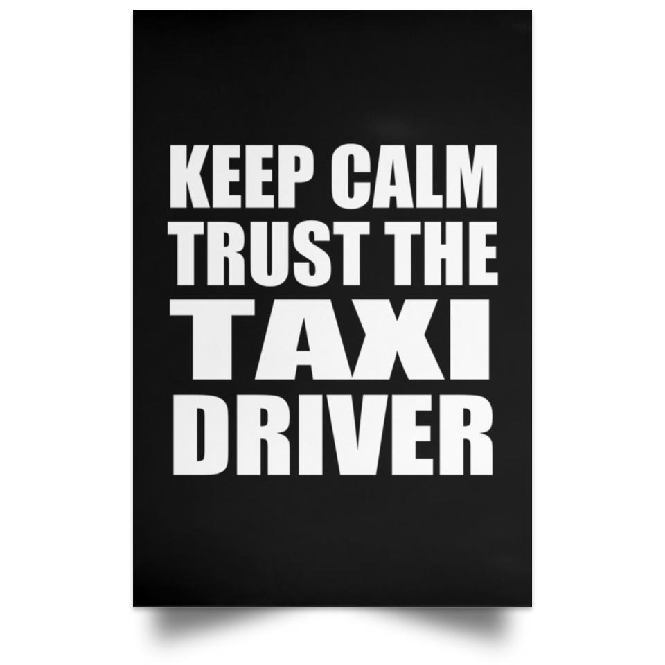 Keep Calm and Trust The Taxi Driver - Poster Portrait