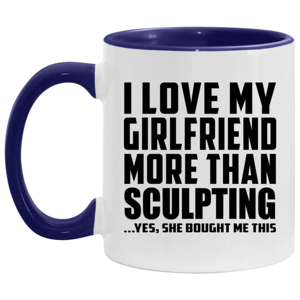 I Love My Girlfriend More Than Sculpting - 11oz Accent Mug Purple