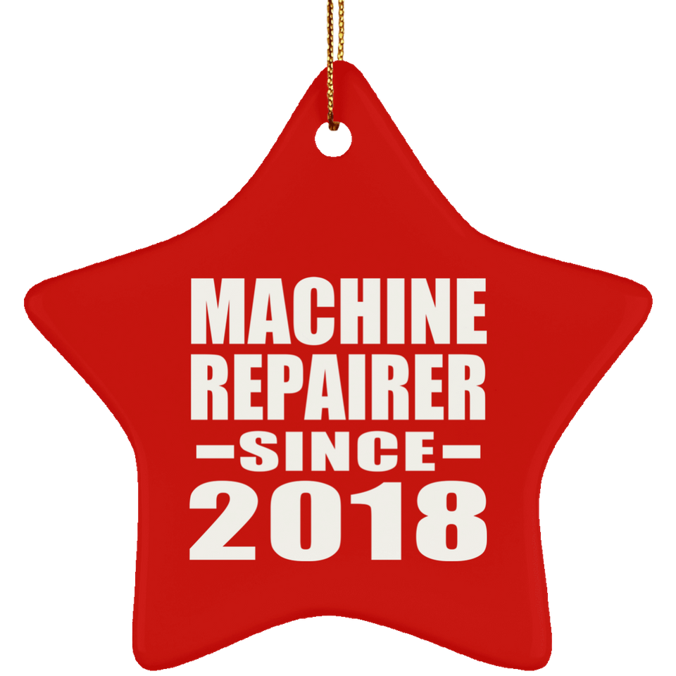 Machine Repairer Since 2018 - Star Ornament