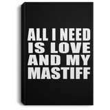 All I Need Is Love And My Mastiff - Canvas Portrait