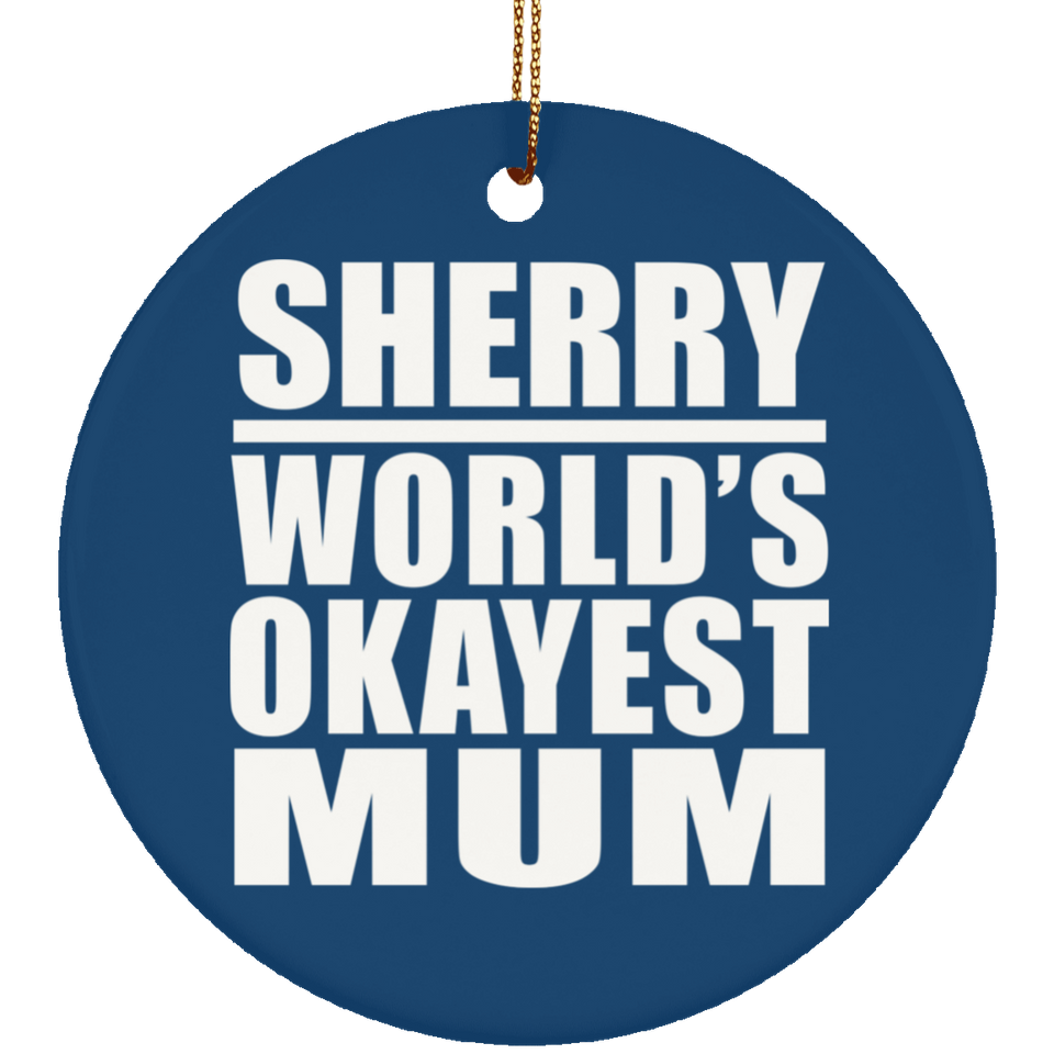 Sherry World's Okayest Mum - Circle Ornament