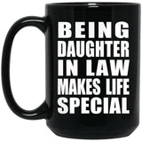 Being Daughter In Law Makes Life Special - 15oz Coffee Mug Black
