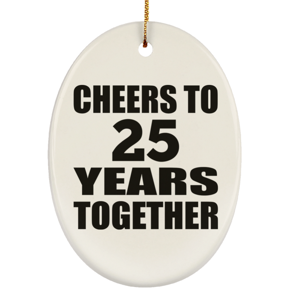 25th Anniversary Cheers To 25 Years Together - Oval Ornament