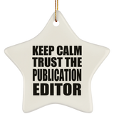 Keep Calm and Trust The Publication Editor - Star Ornament