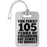 105th Birthday First 105 Years of Childhood Are The Hardest - Luggage Bag Tag