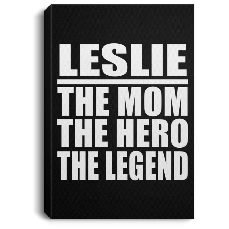 Leslie The Mom The Hero The Legend - Canvas Portrait