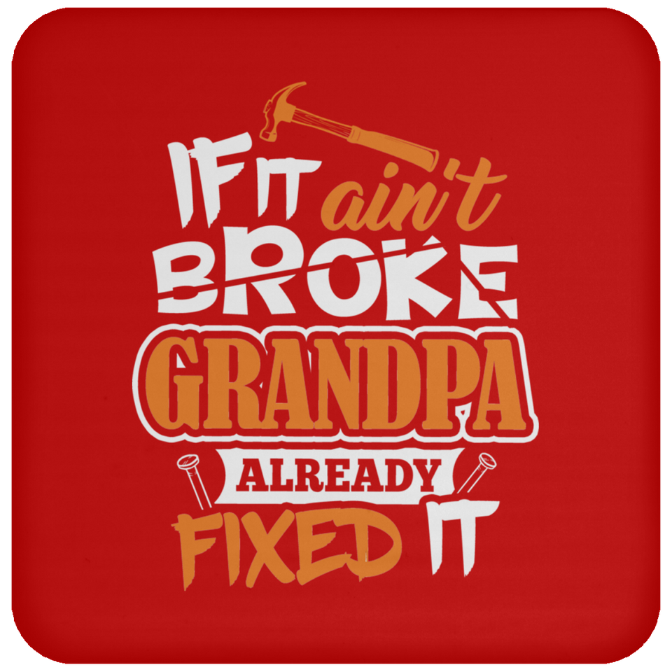 If It Ain't Broke, Grandpa Already Fixed It - Drink Coaster