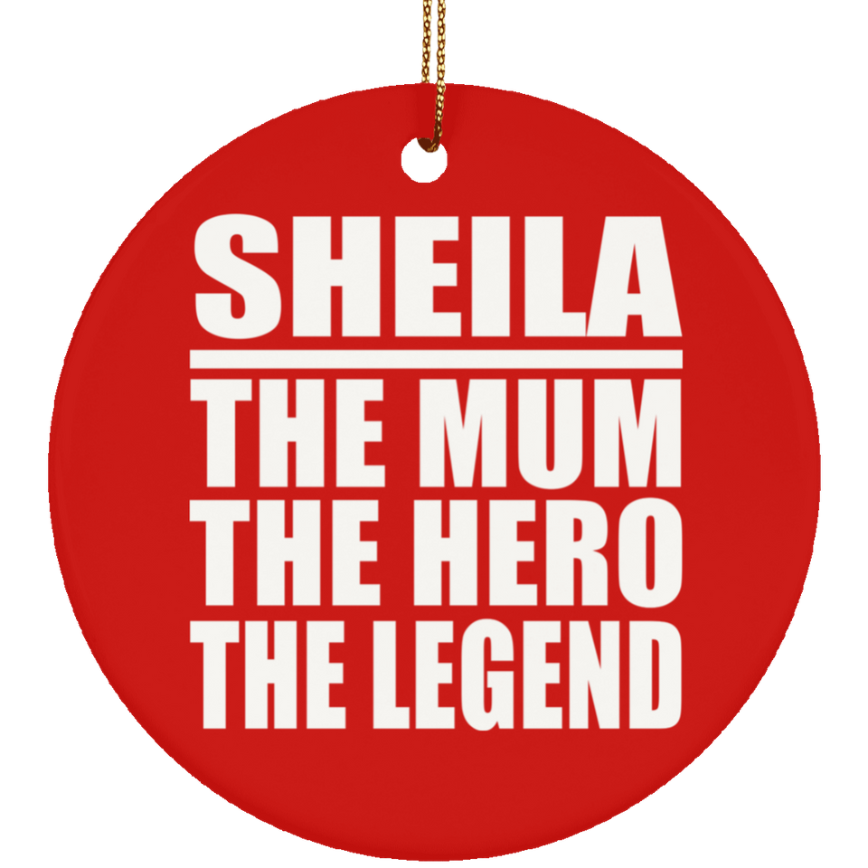 Sheila The Mum The Hero The Legend - Circle Ornament
