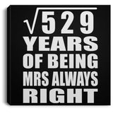 23rd Anniversary Square Root of 529 Years Mrs Always Right - Canvas Square