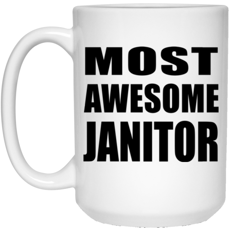 Most Awesome Janitor - 15 Oz Coffee Mug