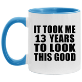 13th Birthday Took Me 13 Years To Look This Good - 11oz Accent Mug Blue