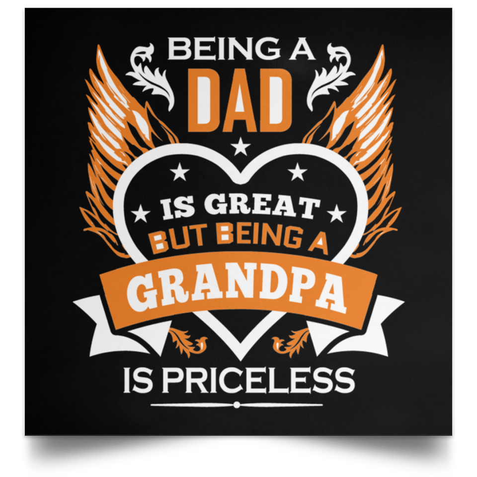 Being A Dad Is Great But Being A Grandpa is Priceless - Poster Square