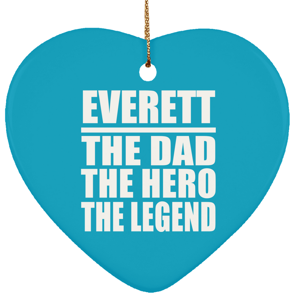 Everett The Dad The Hero The Legend - Heart Ornament
