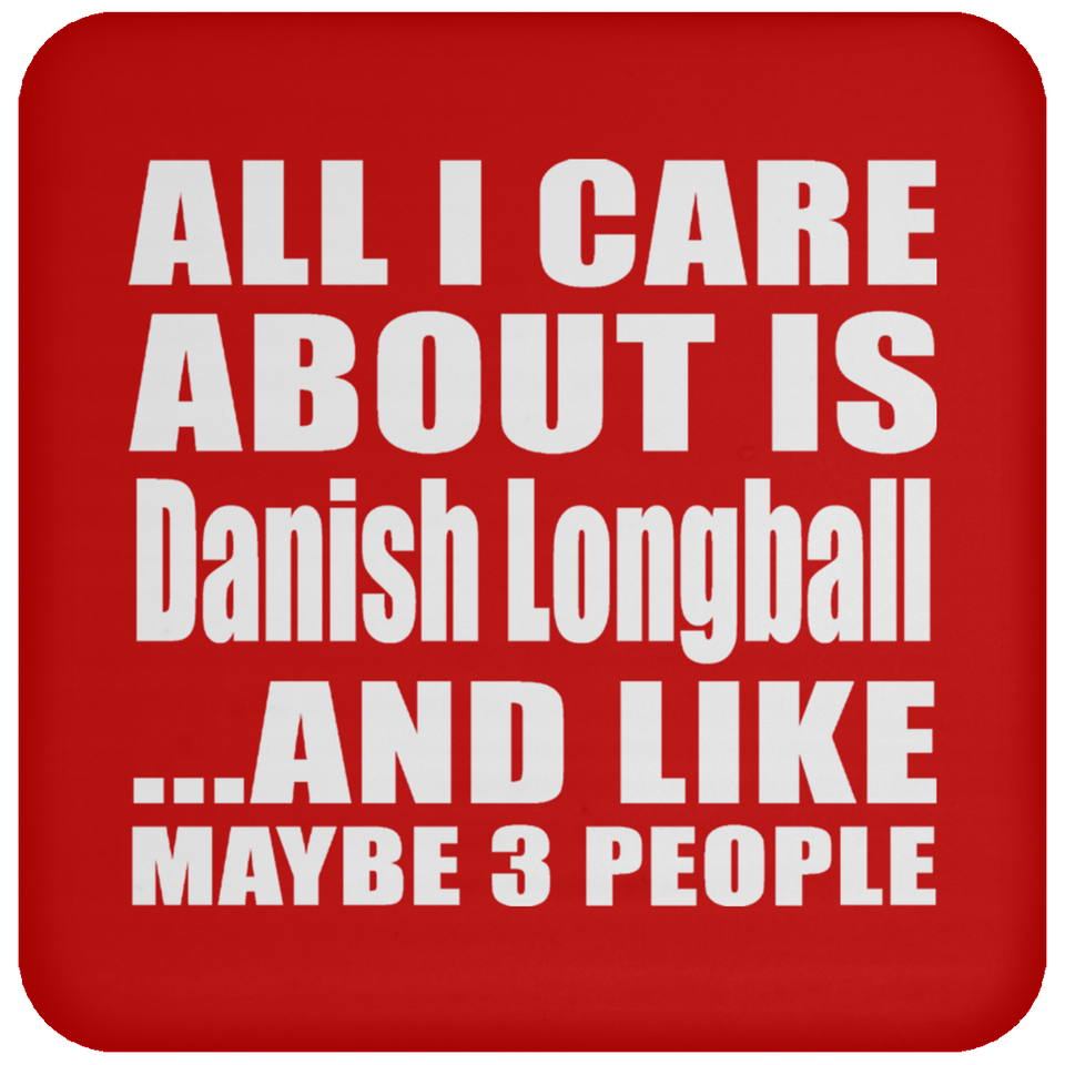 All I Care About Is Danish Longball - Drink Coaster