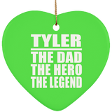 Tyler The Dad The Hero The Legend - Heart Ornament