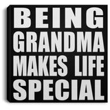 Being Grandma Makes Life Special - Canvas Square