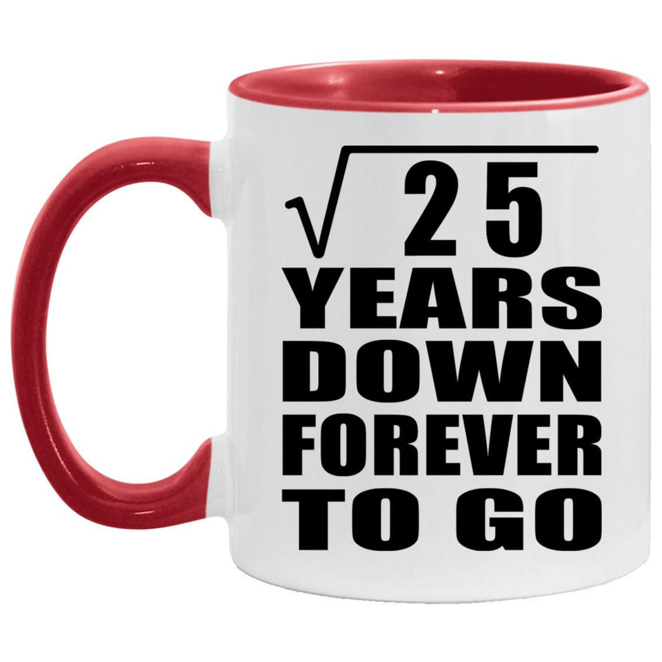 5th Anniversary Square Root of 25 Years Down Forever To Go - 11oz Accent Mug Red