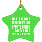 All I Care About Is Sports Cards - Star Ornament