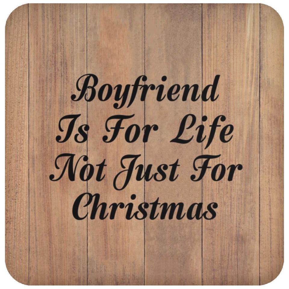 Boyfriend Is For Life Not Just For Christmas - Drink Coaster C