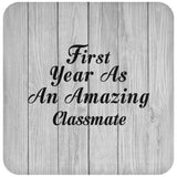 First Year As An Amazing Classmate - Drink Coaster F