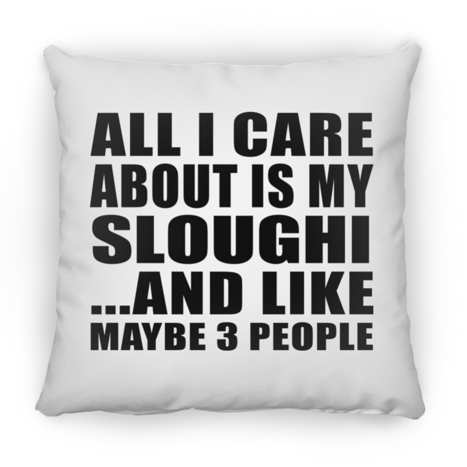 All I Care About Is My Sloughi - Throw Pillow