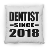 Dentist Since 2018 - Throw Pillow