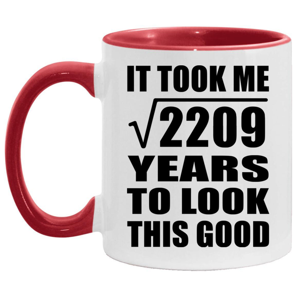 47th Birthday Took Square Root of 2209 Years To Look Good - 11oz Accent Mug Red