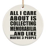 All I Care About Is Collecting Memorabilia - Circle Ornament