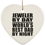 Jeweler By Day World's Best Dad By Night - Heart Ornament