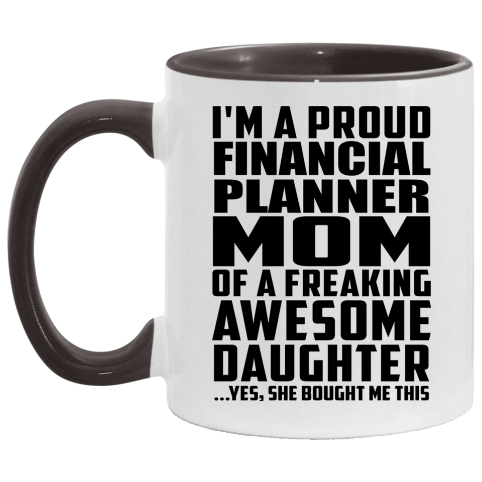 Proud Financial Planner Mom Of Awesome Daughter - 11oz Accent Mug Black