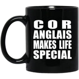 Cor Anglais Makes Life Special - 11oz Coffee Mug Black