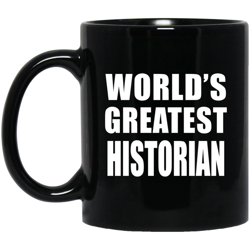 World's Greatest Historian - 11 Oz Coffee Mug Black