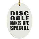 Disc Golf Makes Life Special - Oval Ornament