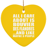 All I Care About Is Bouvier Des Flandres - Heart Ornament