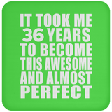 36th Birthday Took 36 Years To Become Awesome & Perfect - Drink Coaster