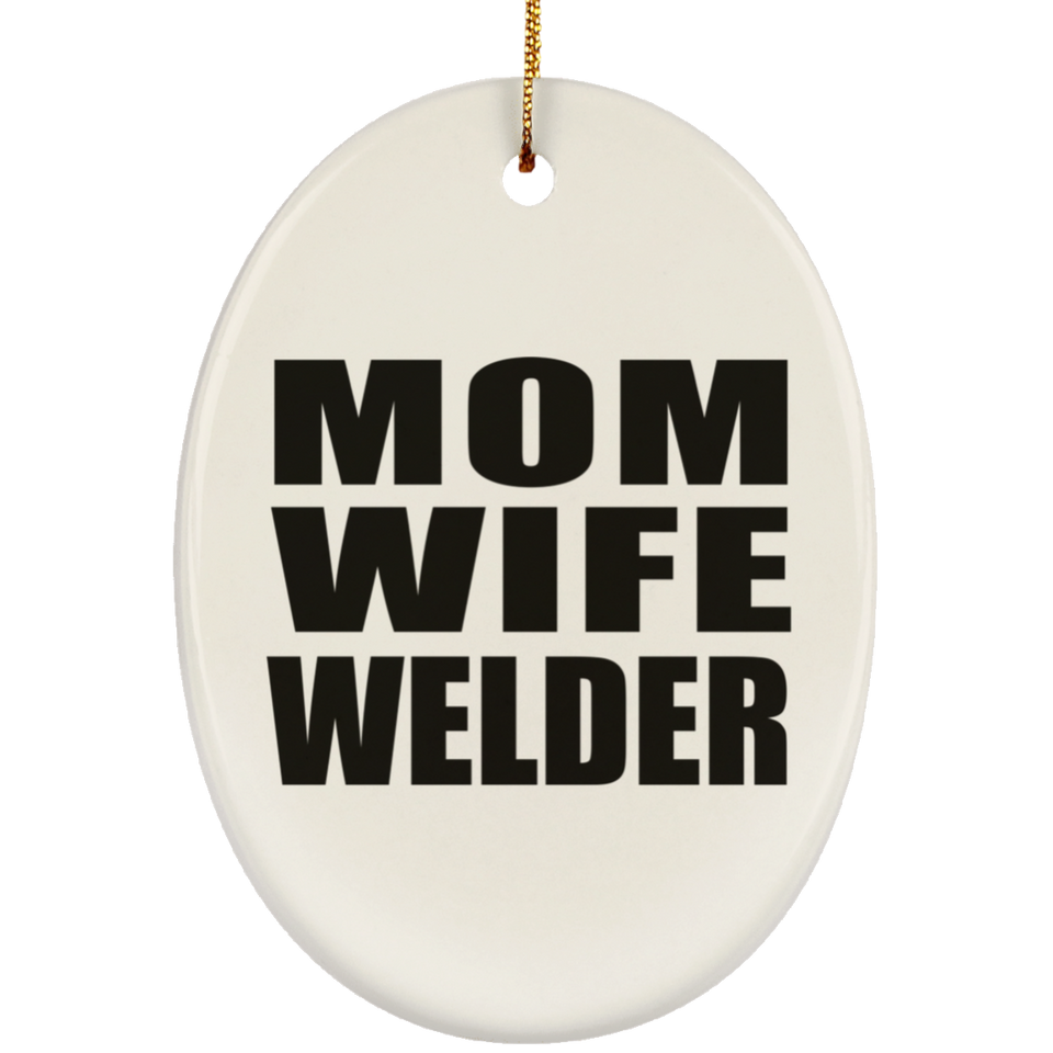 Mom Wife Welder - Oval Ornament