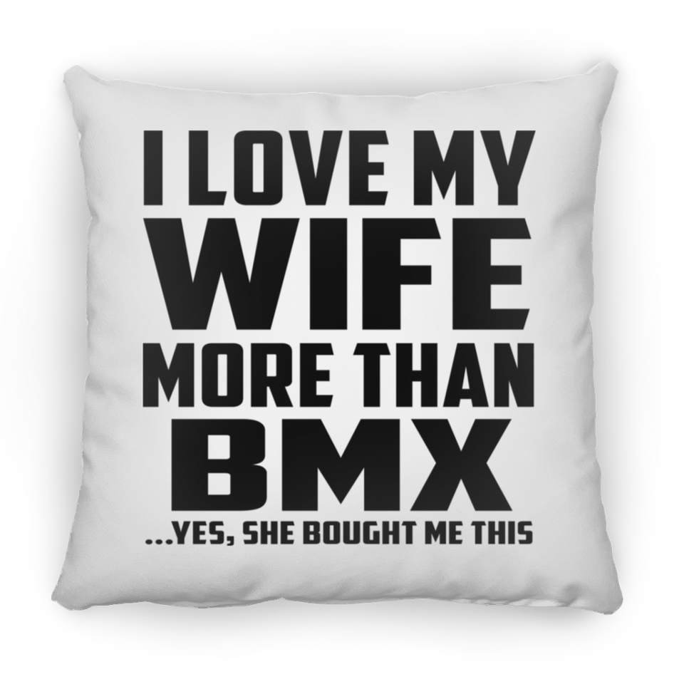 I Love My Wife More Than BMX - Throw Pillow