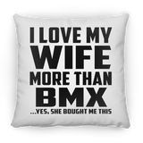 I Love My Wife More Than BMX - Throw Pillow
